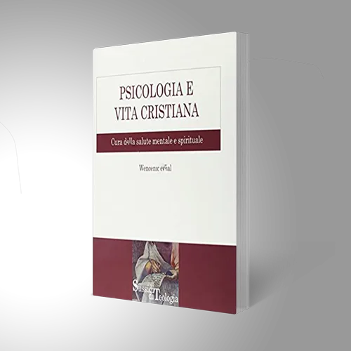 Psicologia e vita cristiana. Cura della salute mentale e spirituale