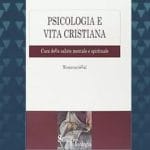 Libro psicololgia e vita cristiana, cura della salute mentale e spirituale, Wenceslao Vial recensione di Franco Poterzio