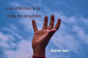 descargar epub, libro electrónico, los afectos y la vida de oración, Ricardo Sada